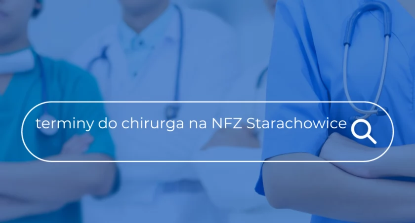 Terminy do chirurga na NFZ w Starachowicach
