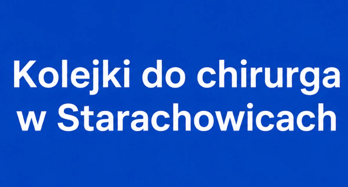Zdrowie, Kolejki chirurga Starachowicach Gdzie najszybciej dostaniesz wizytę - zdjęcie, fotografia