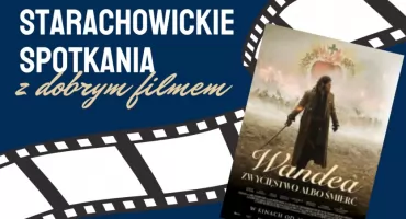 Starachowickie spotkanie z filmem „Wandea. Zwycięstwo albo śmierć”