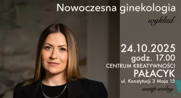 Nowoczesna ginekologia - bez tabu i z troską o kobiety. Wykład w Pałacyku