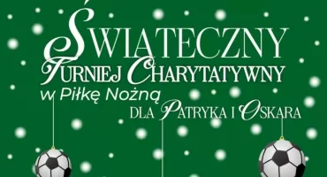 Świąteczny Turniej Charytatywny w piłkę nożną dla Patryka i Oskara
